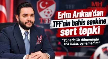 Erim Arıkan'dan TFF'nin bahis sevkine sert tepki