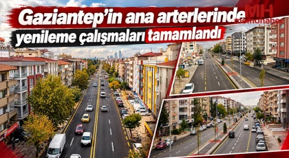 Gaziantep’in ana arterlerinde yenileme çalışmaları tamamlandı