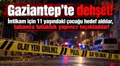 Gaziantep’te 11 yaşındaki çocuğa intikam saldırısı!
