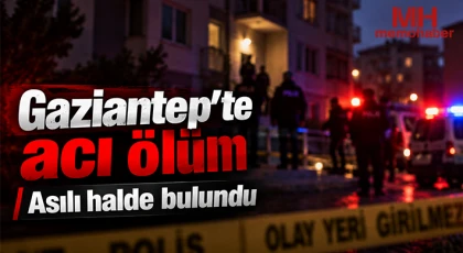 Gaziantep’te acı ölüm: Asılı halde bulundu
