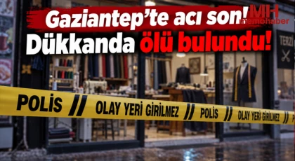 Gaziantep'te acı son! Dükkanda ölü bulundu!