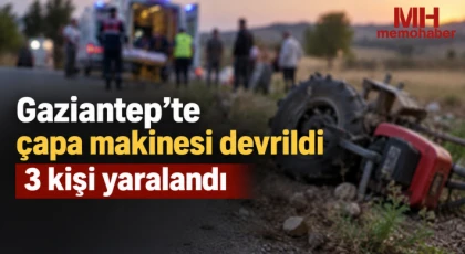 Gaziantep’te çapa makinesi devrildi: 3 kişi yaralandı