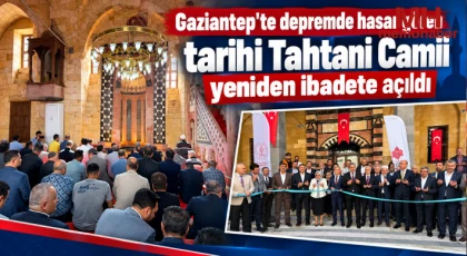 Gaziantep'te depremde hasar gören tarihi Tahtani Camii yeniden ibadete açıldı
