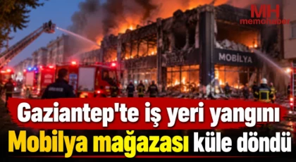 Gaziantep'te iş yeri yangını: Mobilya mağazası küle döndü
