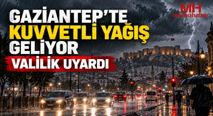 Gaziantep'te kuvvetli yağış geliyor: Valilik uyardı