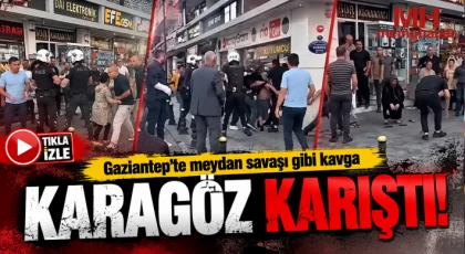Gaziantep’te meydan savaşı gibi kavga