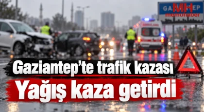 Gaziantep'te trafik kazası: Yağış kaza getirdi
