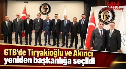 GTB’de Tiryakioğlu ve Akıncı yeniden başkanlığa seçildi