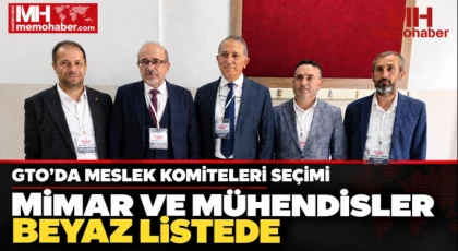 GTO’da meslek komiteleri seçimi Mimar ve mühendisler Beyaz Listede