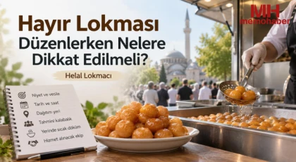 Hayır Lokması Düzenlerken Nelere Dikkat Edilmeli?