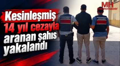 Kesinleşmiş 14 yıl cezayla aranan şahıs yakalandı