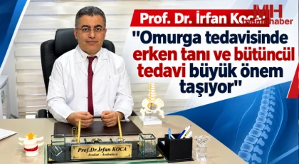 Prof. Dr. İrfan Koca: "Omurga tedavisinde erken tanı ve bütüncül tedavi büyük önem taşıyor"
