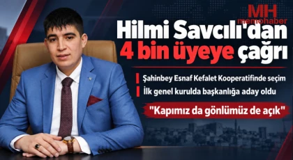 Şahinbey Esnaf Kefalet Kooperatifinde seçim! Hilmi Savcılı'dan 4 bin üyeye çağrı!
