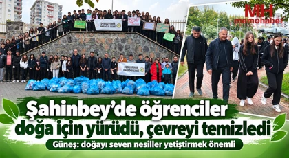 Şahinbey’de öğrenciler doğa için yürüdü, çevreyi temizledi