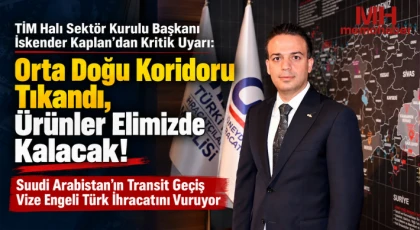 TİM Halı Sektör Kurulu Başkanı İskender Kaplan’dan Kritik Uyarı