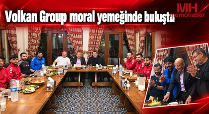 Volkan Group moral yemeğinde buluştu