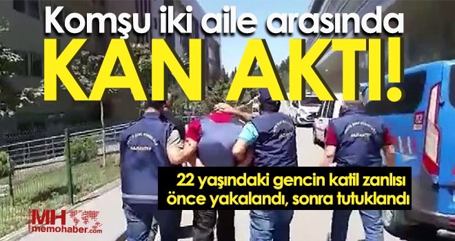 22 yaşındaki gencin katil zanlısı önce yakalandı, sonra tutuklandı