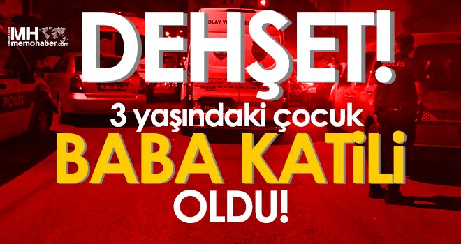 3 yaşındaki çocuk baba katili oldu