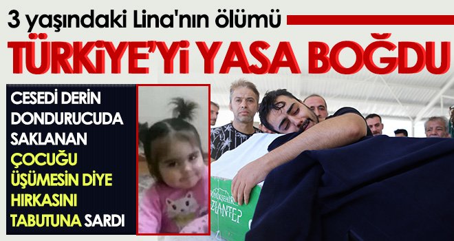 3 yaşındaki Lina'nın acı ölümü! Çocuğu üşümesin diye hırkasını tabutuna sardı