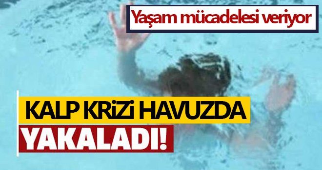 31 yaşındaki genci Kalp krizi havuzda yakaladı