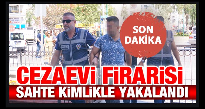 33 yıl hapis cezası ile aranan ve cezaevi firarisi yakalandı