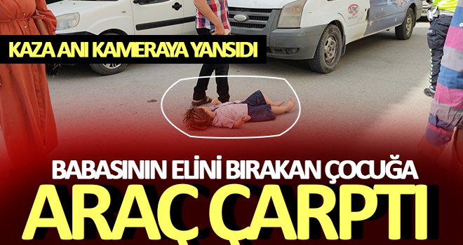 4 yaşındaki çocuğa araç çarptı! Kaza anı kameraya yansıdı