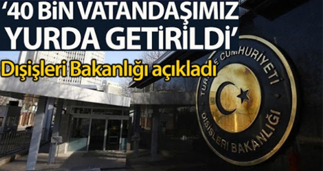 40 bini aşkın Türk vatandaşı yurda getirildi