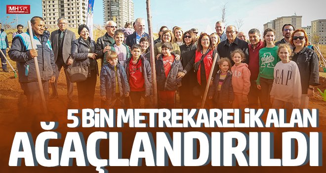 5 Bin Metrekarelik Alanı Ağaçlandırdı