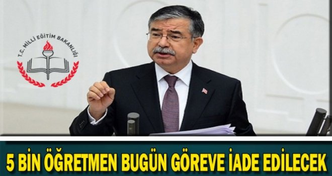 5 bin öğretmen bugün göreve iade edilecek