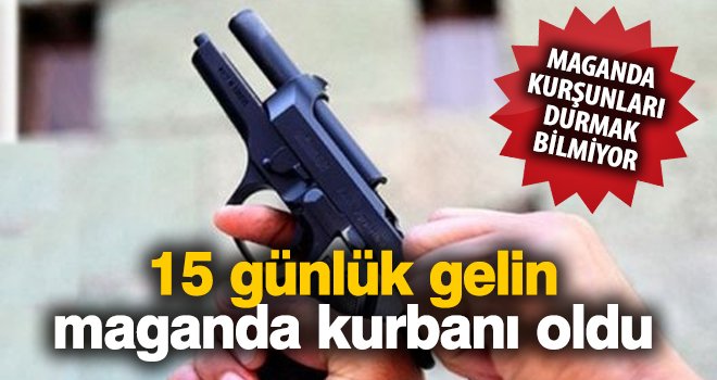 5 günlük gelin maganda kurbanı oldu