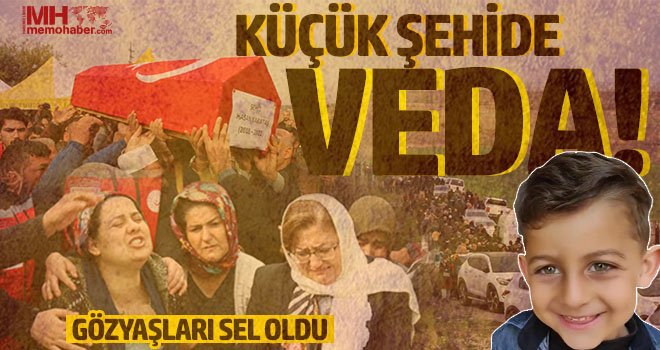 5 yaşındaki Şehit Hasan son yolculuğuna uğurlandı