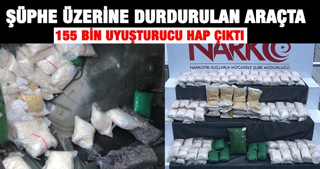 155 bin uyuşturucu hap ele geçirildi, 2 Suriyeliyi gözaltına aldı