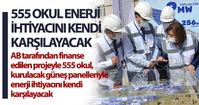 555 okul enerji ihtiyacını kendi karşılayacak