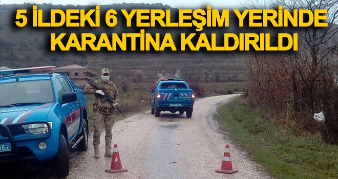 6 yerleşim yerinde karantina kaldırıldı