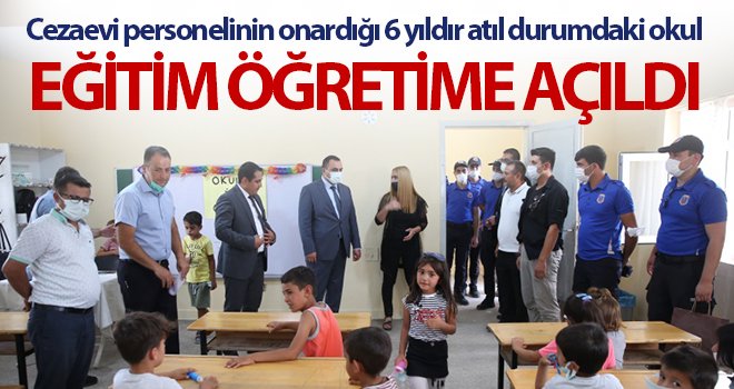 6 yıldır atıl durumdaki okul eğitim öğretime açıldı
