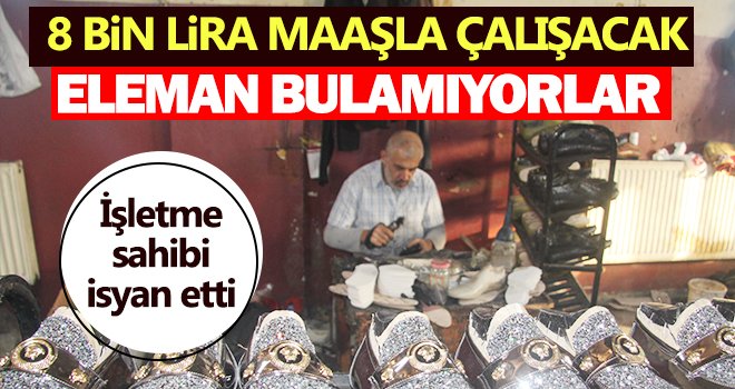 8 bin lira maaşla çalışacak eleman bulamıyorlar