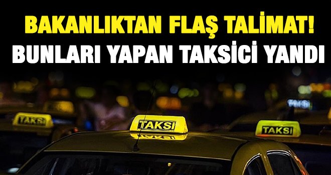 81 ile talimat! Bunu yapan taksiciler yandı 