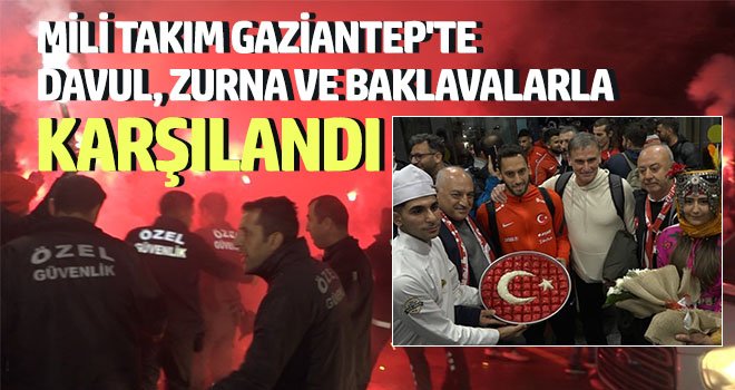 A Milli Takım kafilesi Gaziantep'te