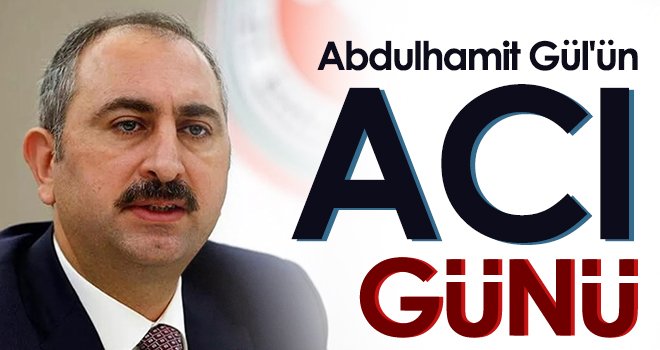 Abdulhamit Gül'ün acı günü