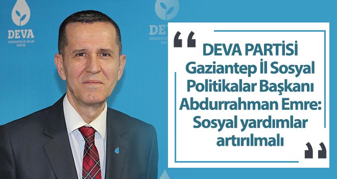 Abdurrahman Emre: Sosyal yardımlar artırılmalı