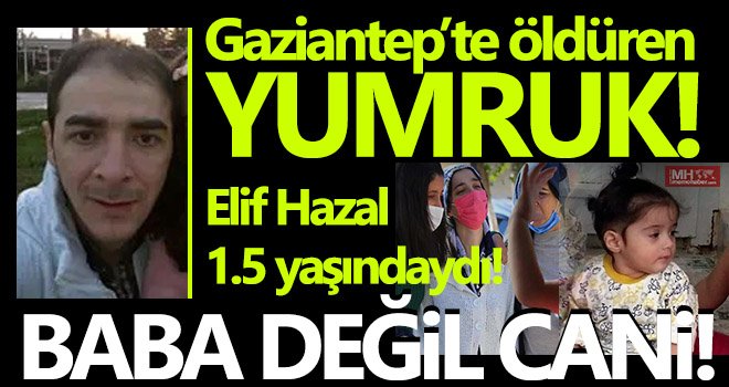 Acı haber! Babası tarafından dövülen küçük Elif hayatını kaybetti