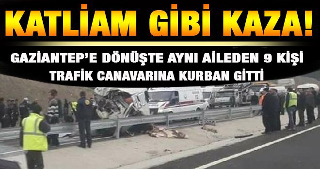 Trafik Teröründe kurban giden aynı aileden 9 kişinin cenazesi Gaziantep'te...