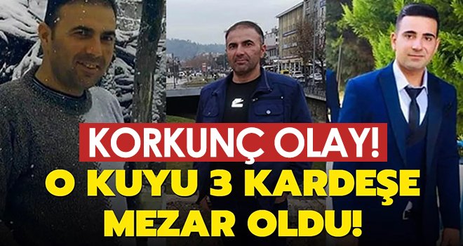 Acı olay! Drenaj kuyusu 3 kardeşe mezar oldu