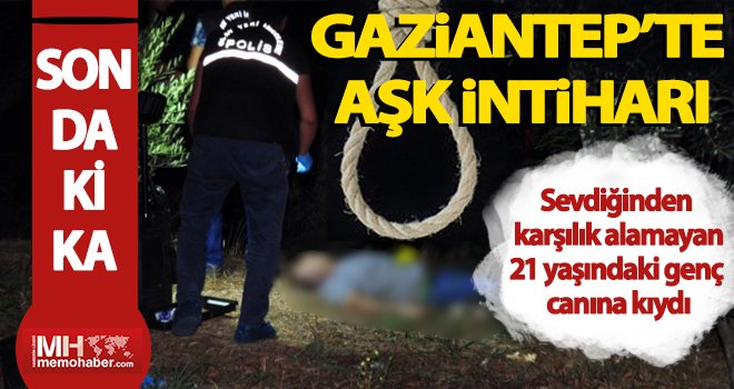 Acı olay! Sevdiğinden karşılık alamadı canına kıydı