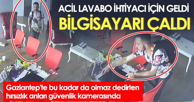 Acil lavabo ihtiyacı için geldi, bilgisayarı çaldı gitti