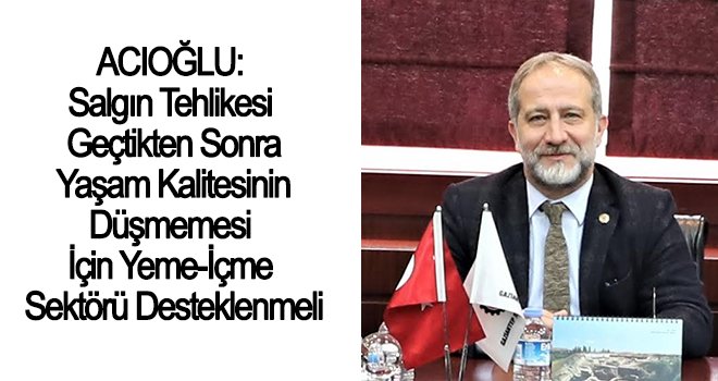 Acıoğlu: Yeme-içme sektörü desteklenmeli