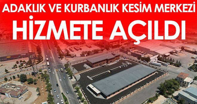 Adaklık ve Kurban Kesim Merkezi Hizmete Açıldı