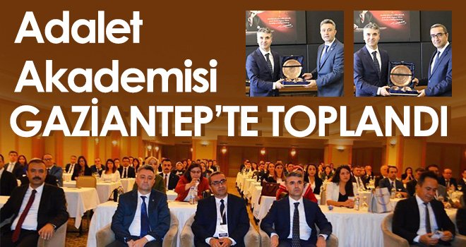 Adalet Akademisi Gaziantep’te Toplandı