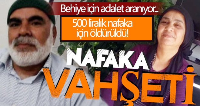 Adalet aranıyor! 500 liralık nafaka için öldürüldü