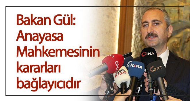 Adalet Bakanı Gül’den Anayasa Mahkemesi açıklaması